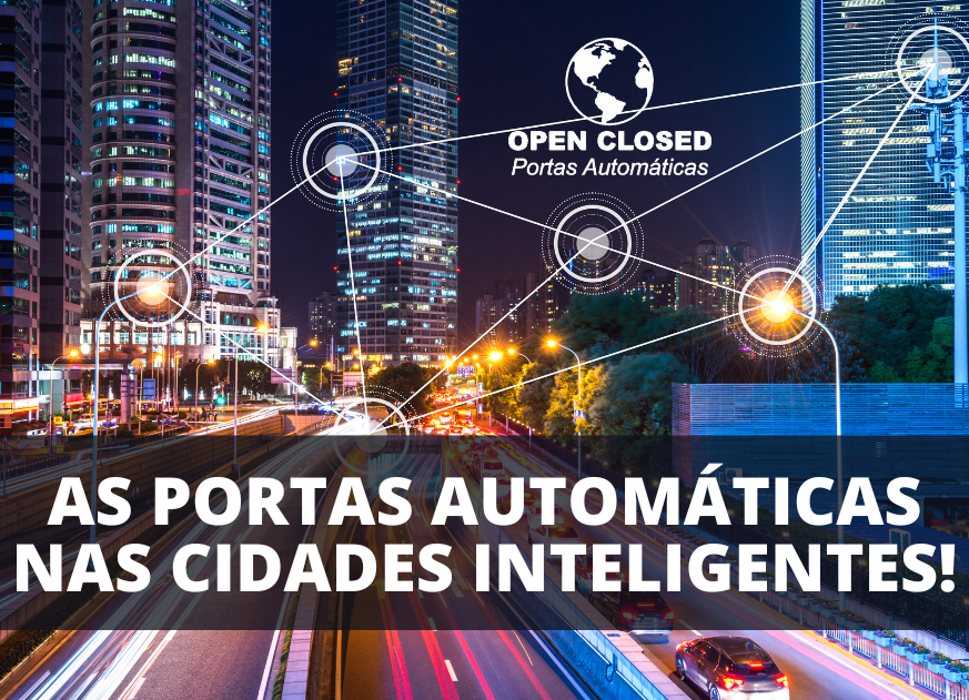 Leia mais sobre o artigo Cidades Inteligentes: as portas automáticas em 2024 e no futuro