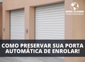 Leia mais sobre o artigo Porta Automática de Enrolar: 9 hábitos para preservar